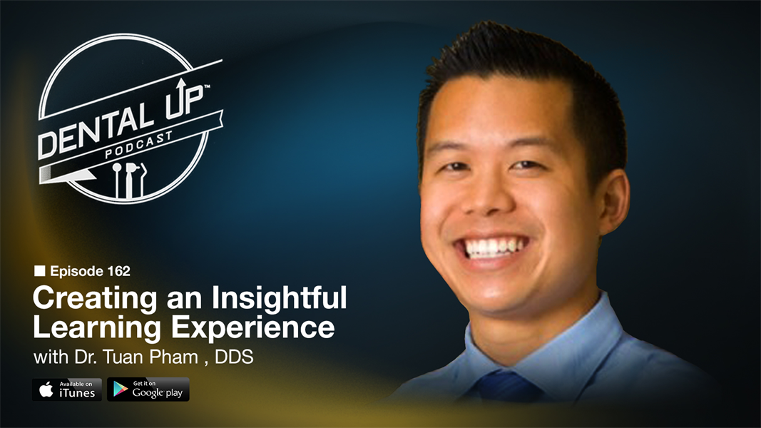 Creating an Insightful Learning Experience with Dr. Tuan Pham DDS