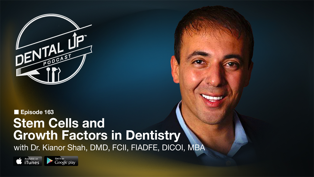 Stem Cells and Growth Factors in Dentistry with Dr. Kianor Shah, DMD, FCII, FIADFE, DICOI, MBA