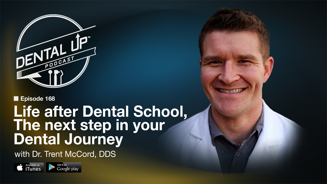 Life after Dental School, The next step in your Dental Journey with Dr. Trent McCord DDS