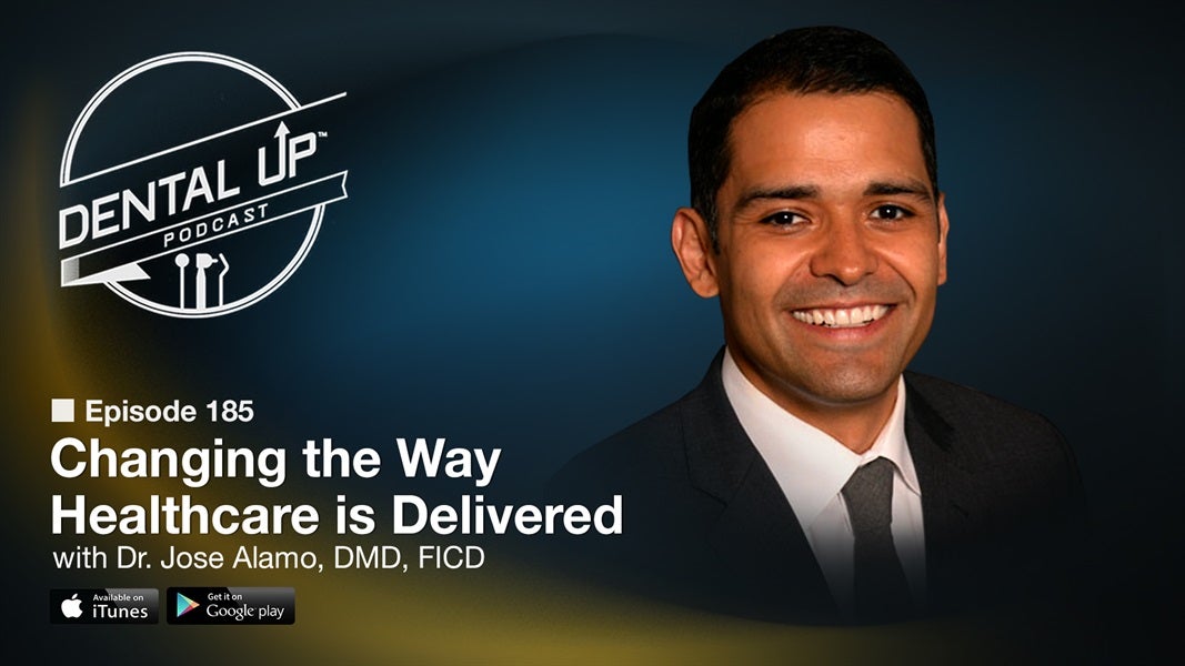 Changing the Way Healthcare is Delivered with Dr. Jose Alamo DMD, FICD