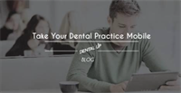 Take Your Dental Practice "Mobile"!