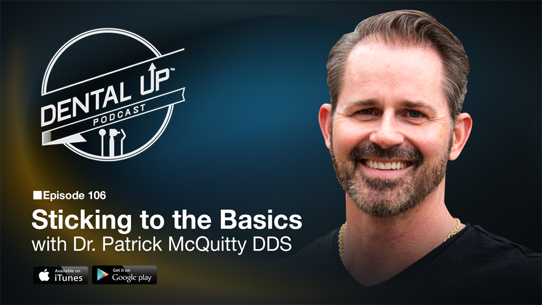 Sticking to the Basics  With Dr. Patrick McQuitty DDS