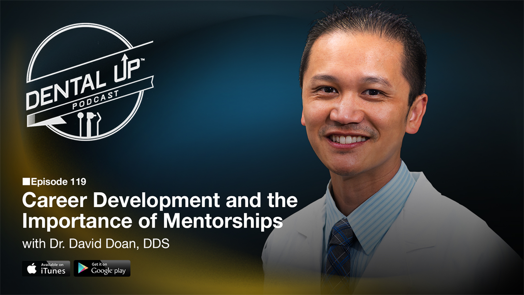 Career Development and the Importance of Mentorships with Dr. David Doan, DDS 