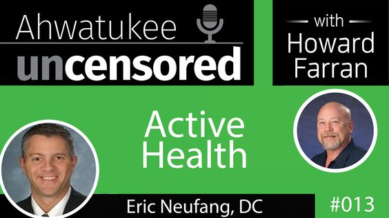 013 Active Health Chiropractic & Physical Therapy with Dr. Eric Neufang : Ahwatukee Uncensored with Howard Farran