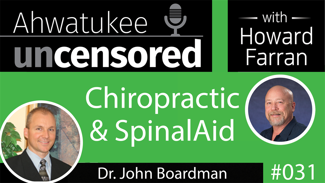 031 Chiropractic & SpinalAid with Dr. John Boardman : Ahwatukee Uncensored with Howard Farran