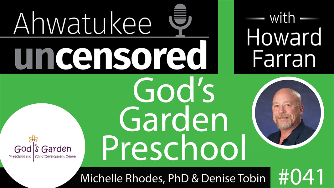041 God’s Garden Preschool with Michelle Rhodes, PhD & Denise Tobin : Ahwatukee Uncensored with Howard Farran