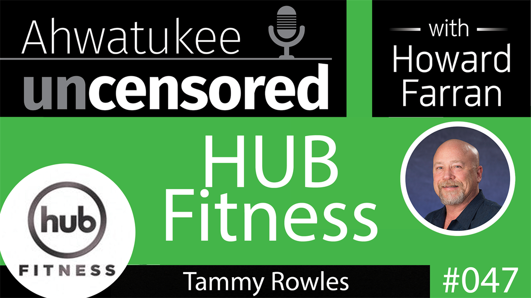 047 HUB Fitness with Tammy Rowles : Ahwatukee Uncensored with Howard Farran