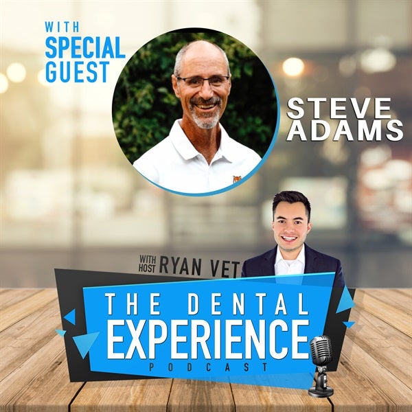 The Dental Experience Podcast with Steve Adams