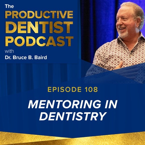 Episode 108 - Mentoring in Dentistry