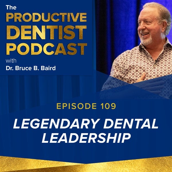 Episode 109 - Legendary Dental Leadership