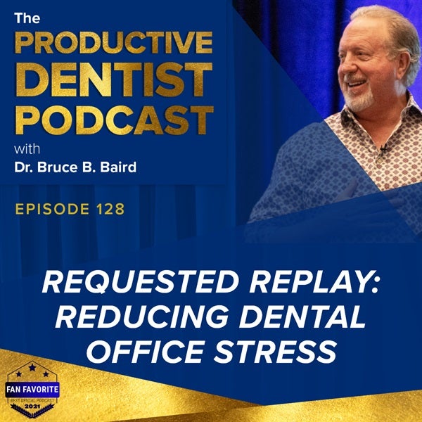 Episode 128 - Requested Replay: Reducing Dental Office Stress