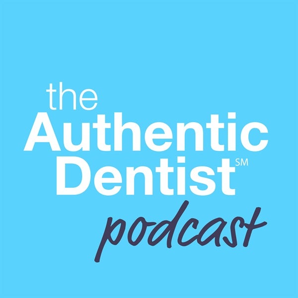 The Authentic Dentist Podcast