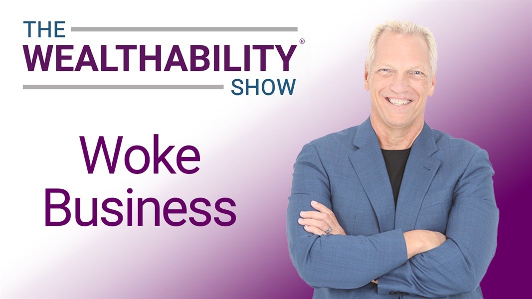 The WealthAbility Show #106 - Woke Business w/ Stephen Soukup