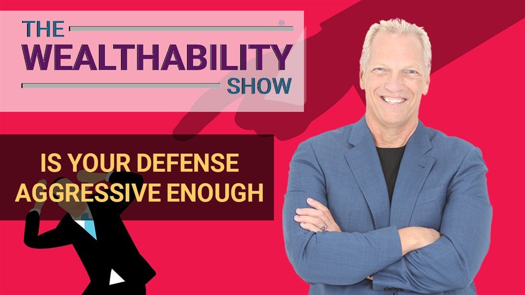 The WealthAbility Show #110 - Aggressive Defense w/ David Greene