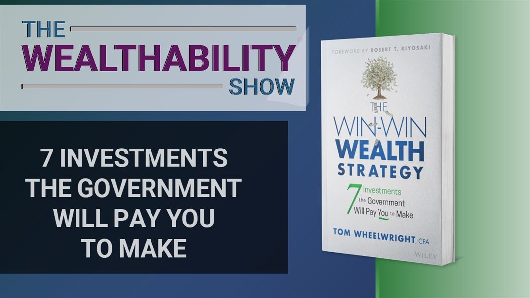 The WealthAbility Show #116 - The Win-Win Wealth Strategy w/ Tom Wheelwright