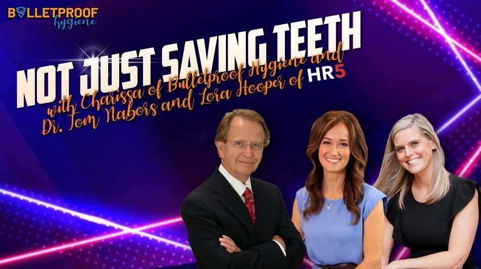 Not Just Saving Teeth with Dr. Peter Boulden of Bulletproof Dental Practice and Dr. Tom Nabors and Lora Hooper of HR5