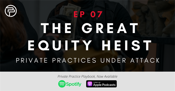 The Great Equity Heist: Private Practices Under Attack