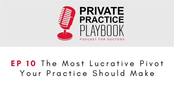 The Most Lucrative Pivot Your Practice Should Make...